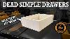 How To Make Dead Simple Drawers No Nails And No Screws